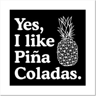 Yes I like pina coladas Posters and Art